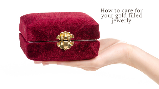 The Ultimate Guide: How to Care for Your Precious Gold-Filled Jewelry